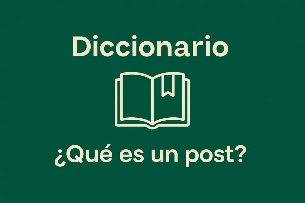 Ilustración con la palabra Diccionario, un ícono representativo y la frase '¿Qué es un post?'